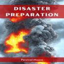 DISASTER PREPARATION: A Comprehensive Guide to Effective Disaster Preparedness (2023) Audiobook