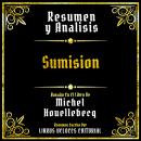 [Spanish] - Resumen Y Analisis - Sumision: Basado En El Libro De Michel Houellebecq (Edicion Extendi Audiobook