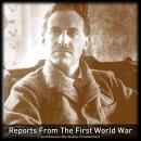 Reports From The First World War: Nowadays, Tales of War and Unhappy Far-Off Things Audiobook