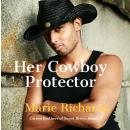 Her Cowboy Protector - A Sweet Clean Marriage of Convenience Western Romance Audiobook