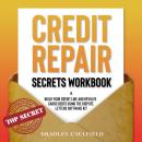 Credit Repair Secrets Workbook: Build Your Credit Line And Revolve Cards Debts Using The Dispute Let Audiobook