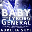 Baby For The Cyborg General: Fated Mates SFR Audiobook