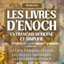 [French] - Les Livres d'Énoch en Français Moderne et Simplifié: 3 livres en 1 : Le Livre éthiopien d Audiobook