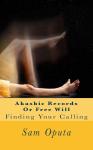 Akashic Records or Free Will: Finding Your Calling Audiobook