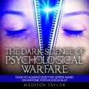 The Dark Science Of Psychological Warfare: How To Always Keep The Upper Hand On Anyone Psychological Audiobook