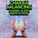 Chakra Balancing Guided Sleep Meditation Audiobook