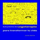 [Spanish] - Guía práctica de logoterapia para transformar tu vida Audiobook