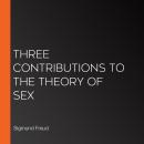 Three contributions to the theory of Sex Audiobook