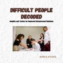 Difficult People Decoded: Insights and Tactics for Improved Interpersonal Relations Audiobook