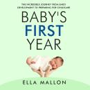 Baby’s First Year: The Incredible Journey from Early Development to Preparing for Childcare Audiobook