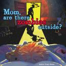 Mom, are there zombies outside? Audiobook