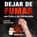 [Spanish] - Dejar de Fumar con Éxito y sin Sufrimiento: La Guía Que Cambiará Tu Vida Audiobook
