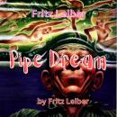 Fritz Leiber: Pipe Dream Audiobook