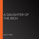 A Daughter of the Rich Audiobook