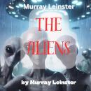 Murray Leinster: The Aliens: The Elusive Aliens threaten humanity - when will the war come? Audiobook