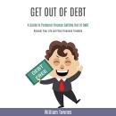 Get Out of Debt: A Guide to Personal Finance Getting Out of Debt (Recover Your Life and Your Financi Audiobook