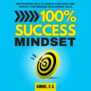 100% Success Mindset: Motivational keys to achieve your goals and improve your personal development  Audiobook