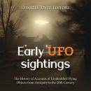 Early UFO Sightings: The History of Accounts of Unidentified Flying Objects from Antiquity to the 20 Audiobook