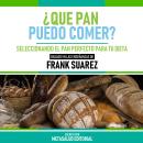 [Spanish] - ¿Que Pan Puedo Comer? - Basado En Las Enseñanzas De Frank Suarez: Seleccionando El Pan P Audiobook