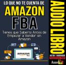 [Spanish] - Lo que no te cuenta de amazon fba Tienes que saberlo antes de empezar a vender en amazon Audiobook