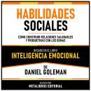 [Spanish] - Habilidades Sociales - Basado En El Libro Inteligencia Emocional De Daniel Goleman: Como Audiobook