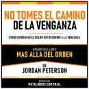 [Spanish] - No Tomes El Camino De La Venganza - Basado En El Libro Mas Alla Del Orden De Jordan Pete Audiobook