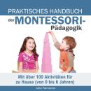 [German] - Praktisches Handbuch der Montessori - Pädagogik: Ein Montessori Buch für Kinder, Eltern u Audiobook