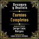 [Spanish] - Resumen Y Analisis - Cuentos Completos: Basado En El Libro De Jorge Luis Borges (Edicion Audiobook