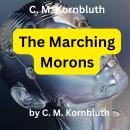 C. M. Kornbluth:  The Marching Morons: In the country of the blind, the one-eyed man, of course, is  Audiobook