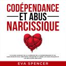 [French] - Codépendance et abus narcissique: Le guide complet de la guérison de la codependance et d Audiobook
