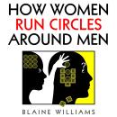 How Women Run Circles Around Men Audiobook