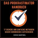 [German] - Das Prokrastinator Handbuch: 17 sichere und einfache Methoden gegen chronisches Aufschieb Audiobook