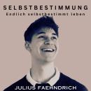 [German] - Selbstbestimmung: Endlich selbstbestimmt leben Audiobook