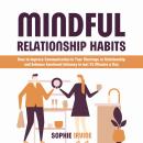 Mindful Relationship Habits: How to Improve Communication in Your Marriage or Relationship and Enhan Audiobook