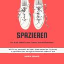 [German] - Spazieren: Ein Buch übers Laufen, Gehen, Schritte sammeln.: Wie Du von jemandem, der 3.00 Audiobook