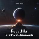 [Spanish] - Pesadilla en el Planeta Desconocido: Novela de suspenso y terror en Español Audiobook