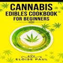 CANNABIS EDIBLES COOKBOOK FOR BEGINNERS: Tips for Making Your Own CBD and THC-Infused Snacks and Hot Audiobook