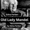 Edna Ferber:  Old Lady Mandel Audiobook