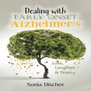 Dealing with Early-Onset Alzheimer's: Love, Laughter & Tears Audiobook