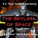 E.E.'Doc' Smith & Lee Garby: The Skylark of Space Audiobook