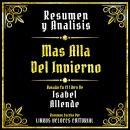 [Spanish] - Resumen Y Analisis - Mas Alla Del Invierno: Basado En El Libro De Isabel Allende (Edicio Audiobook