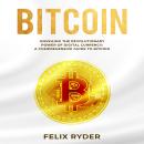 Bitcoin: UNVEILING THE REVOLUTIONARY POWER OF DIGITAL CURRENCY: A COMPREHENSIVE GUIDE TO BITCOIN Audiobook