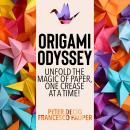 Origami Odyssey: Unfold the Magic of Paper, One Crease at a Time! Audiobook