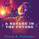 A Savage In The Future Audiobook