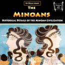 The Minoans: Historical Details of the Minoan Civilization Audiobook