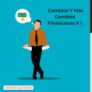 [Spanish] - Cambios Y Más Cambios Financieros # 1 Audiobook