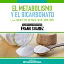 [Spanish] - El Metabolismo Y El Bicarbonato - Basado En Las Enseñanzas De Frank Suarez: El Aliado Se Audiobook