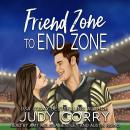 Friend Zone to End Zone Audiobook