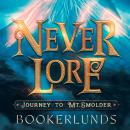 Never Lore: Journey to Mt. Smolder: A Spy Thriller in Fairy Audiobook