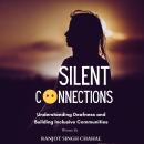 Silent Connections: Understanding Deafness and Building Inclusive Communities Audiobook